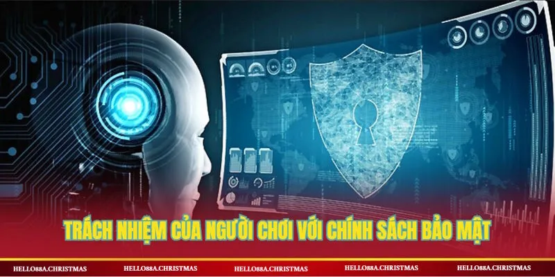 Trách nhiệm của chính người chơi đối với chính sách bảo mật HELLO88