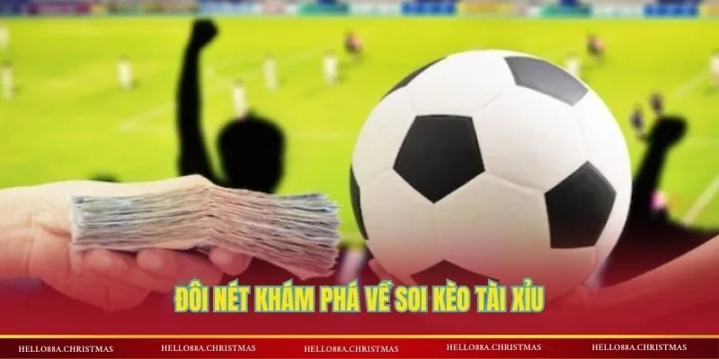Đôi nét khám phá về soi kèo tài xỉu